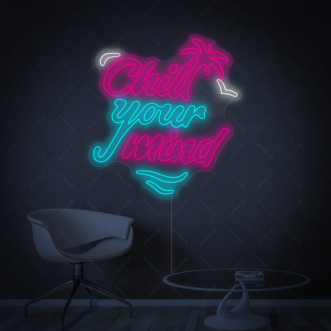 "Chill Your Mind" Neonskilt