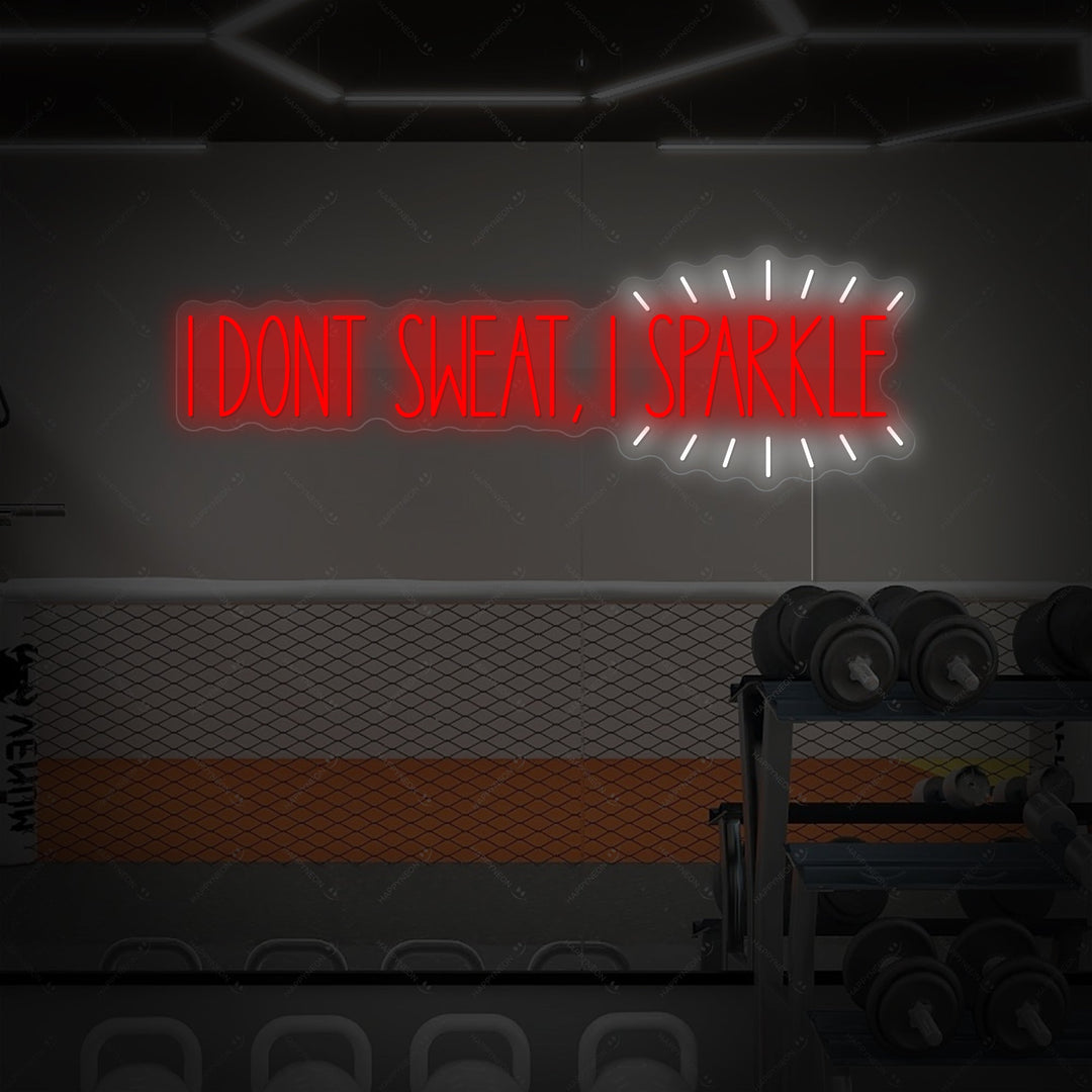 "I Don T Sweat, I Sparkle" Neonskilt