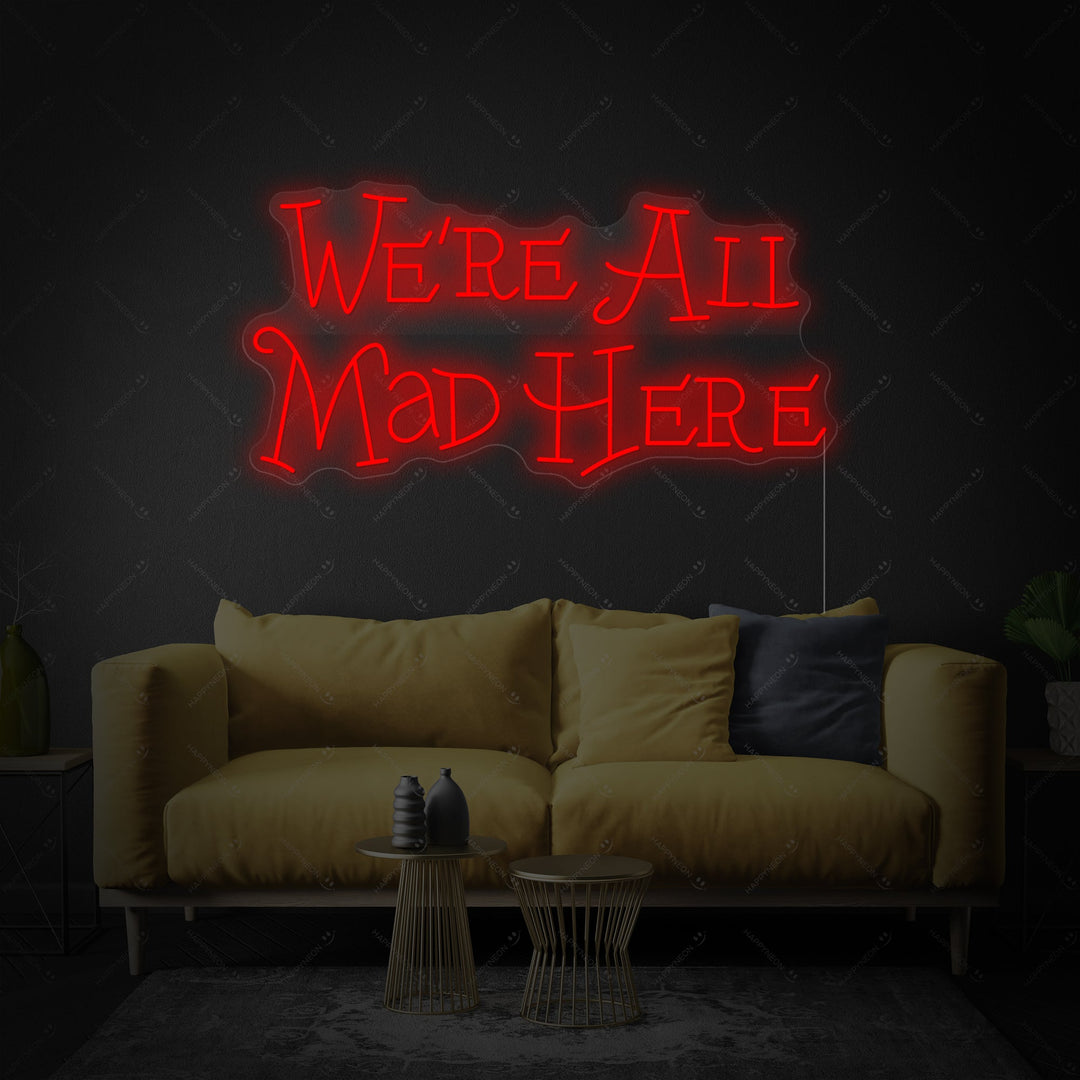 "We're All Mad Here" Neonskilt