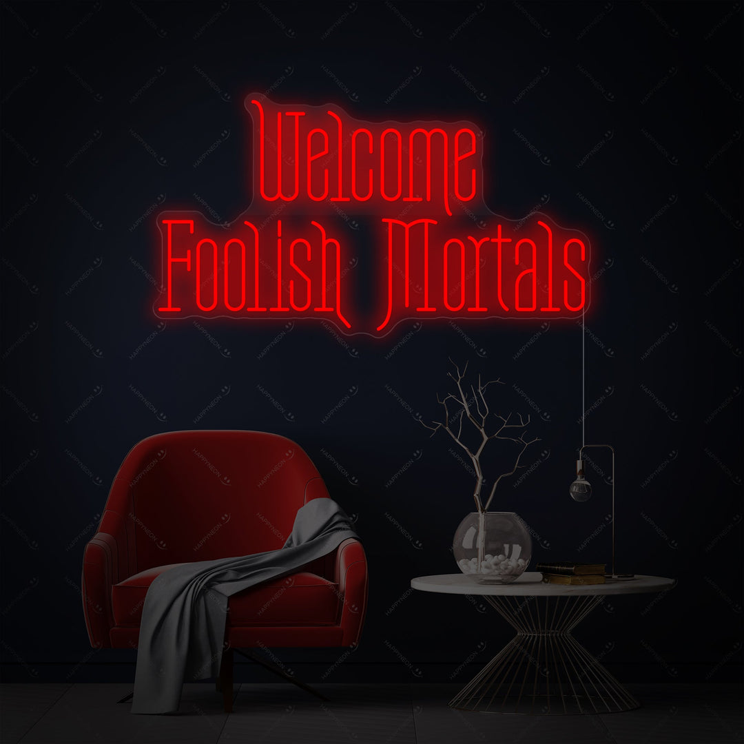 "Welcome Foolish Mortals" Neonskilt