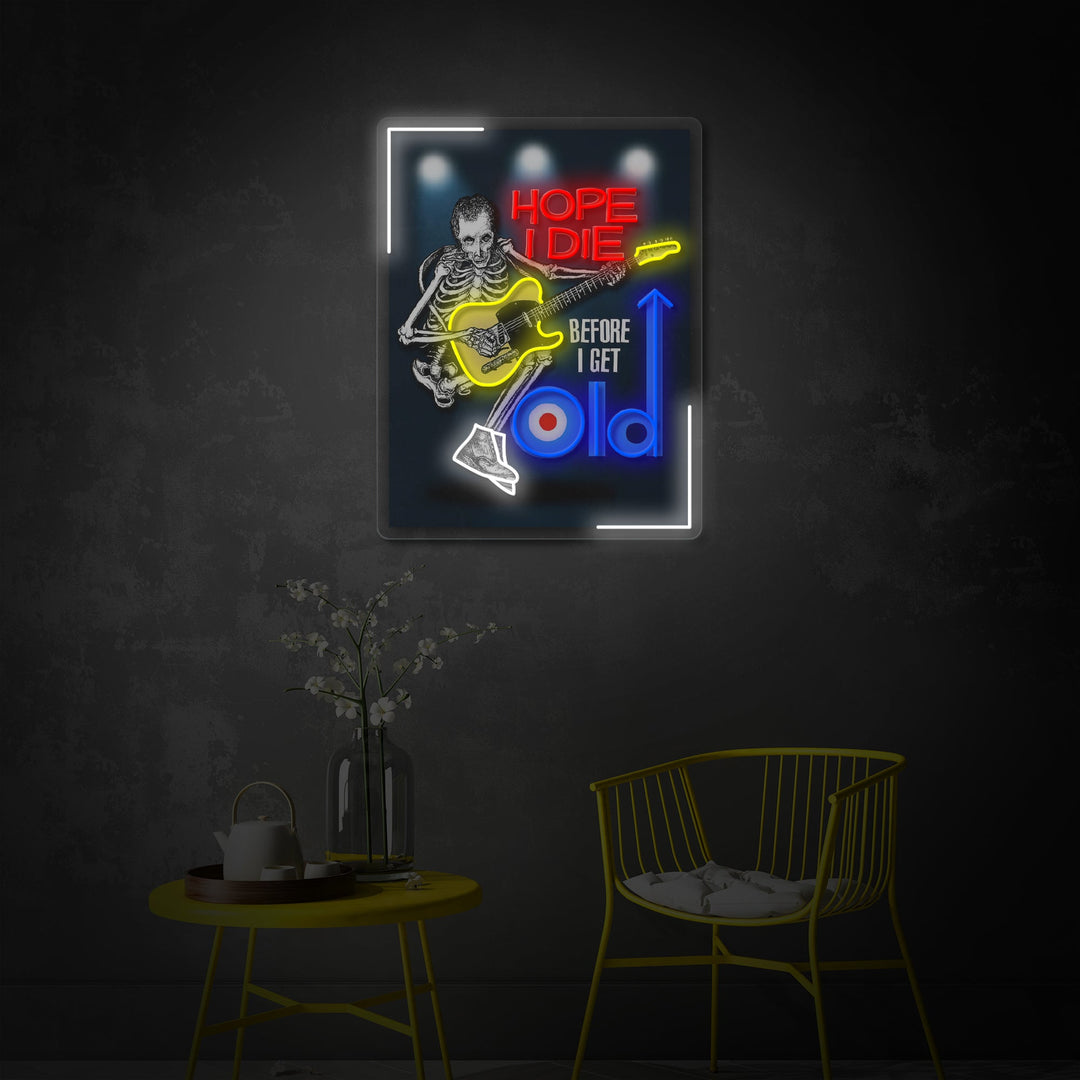 "Hope I Die Before I Get Old" UV-printet LED-neonskilt