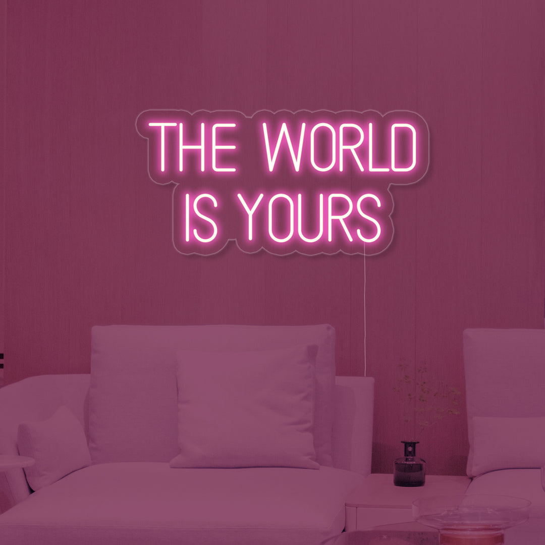 "The World is Yours" Neonskilt