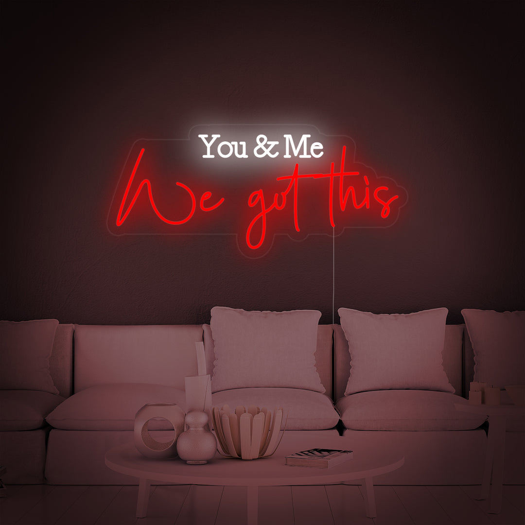"You and Me We Got This" Neonskilt