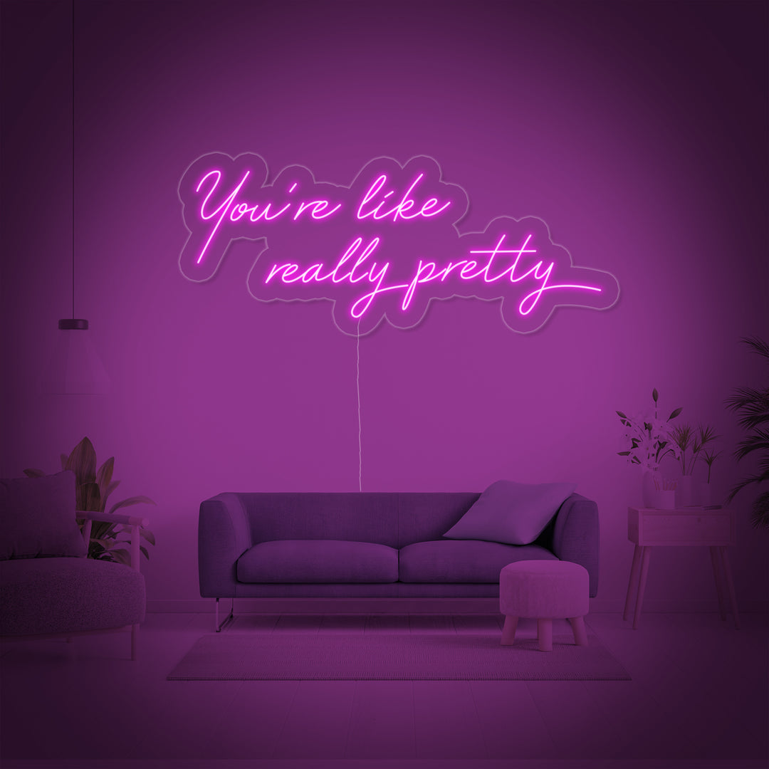 "You are Like Really Pretty" Neonskilt