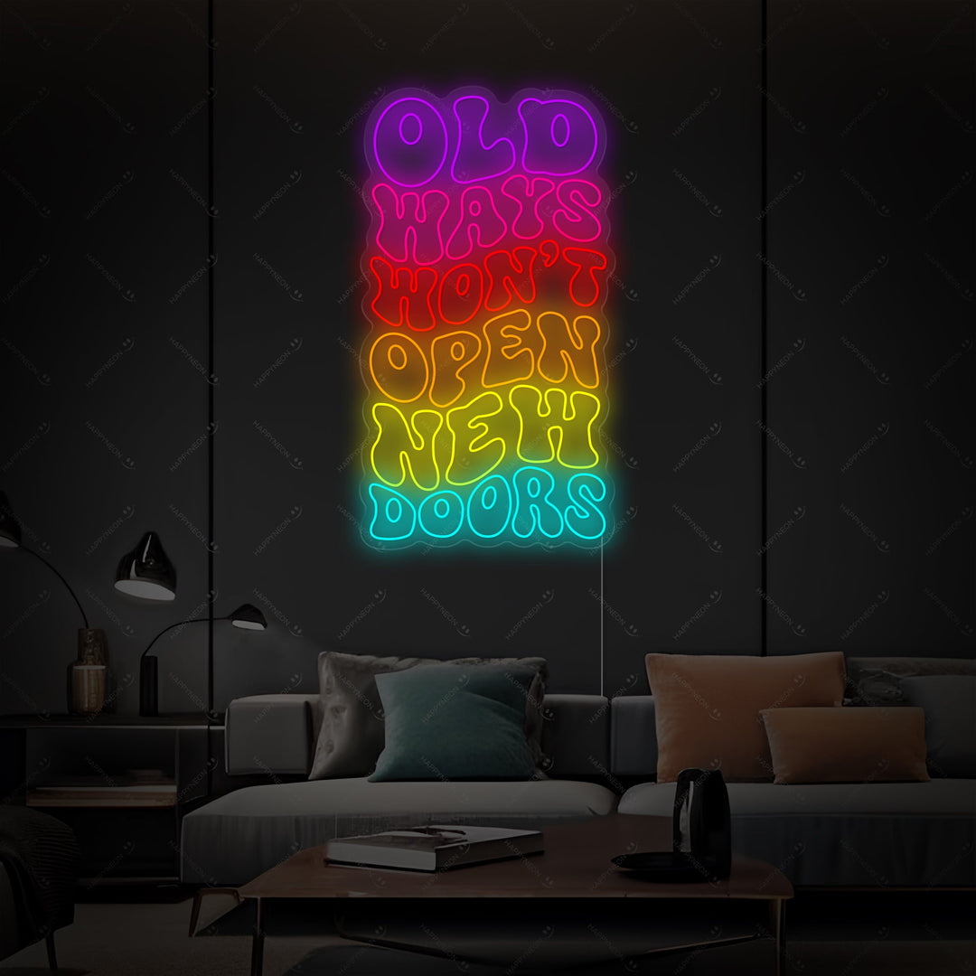 "Old Ways Won't Open New Doors" Neonskilt