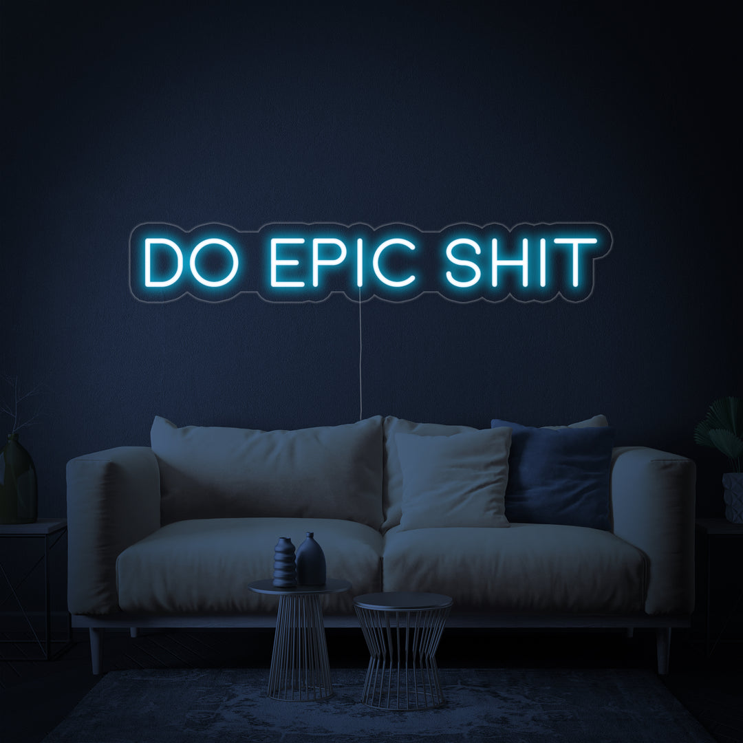 "Do Epic Shit" Neonskilt