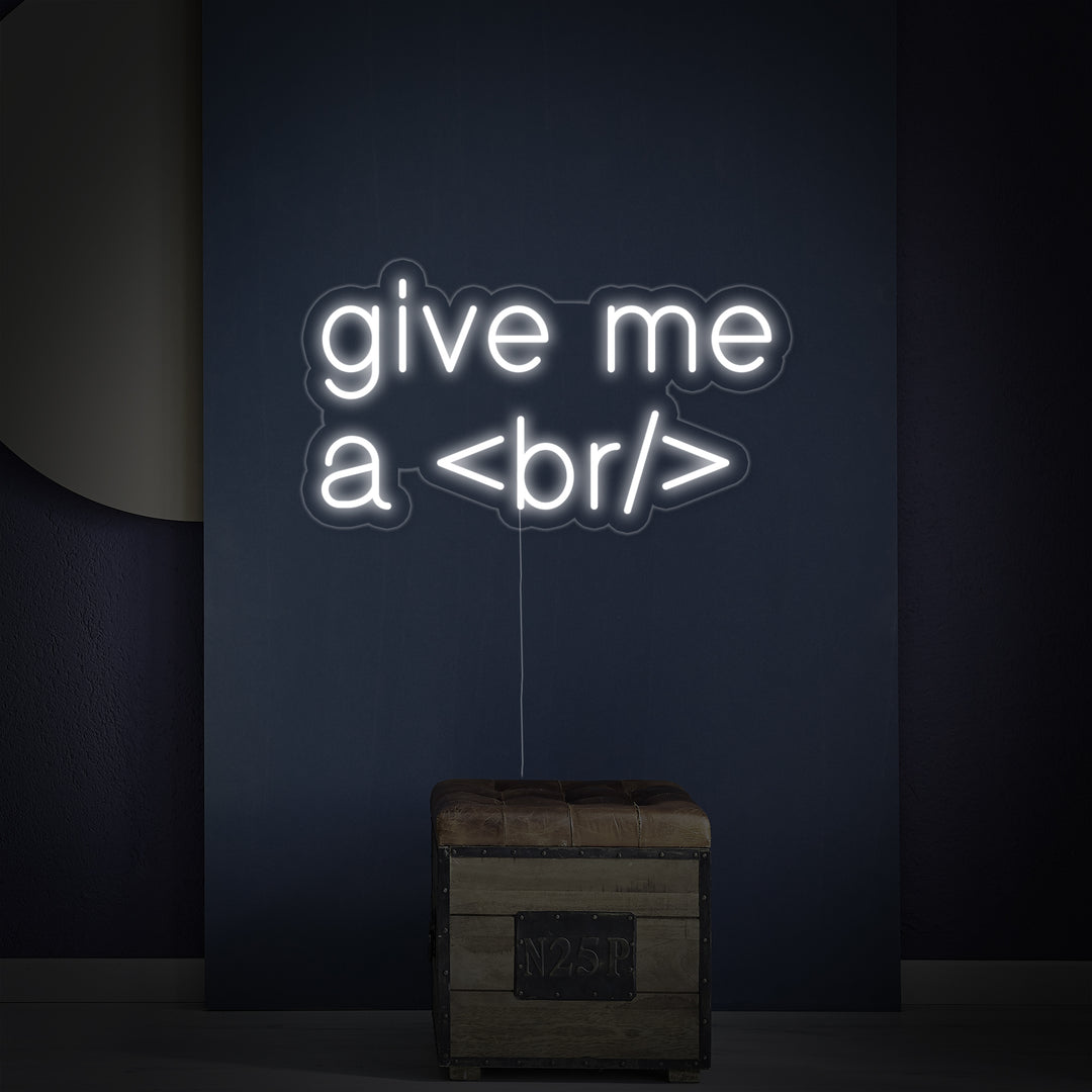 "Give Me A Break For Geeks" Neonskilt