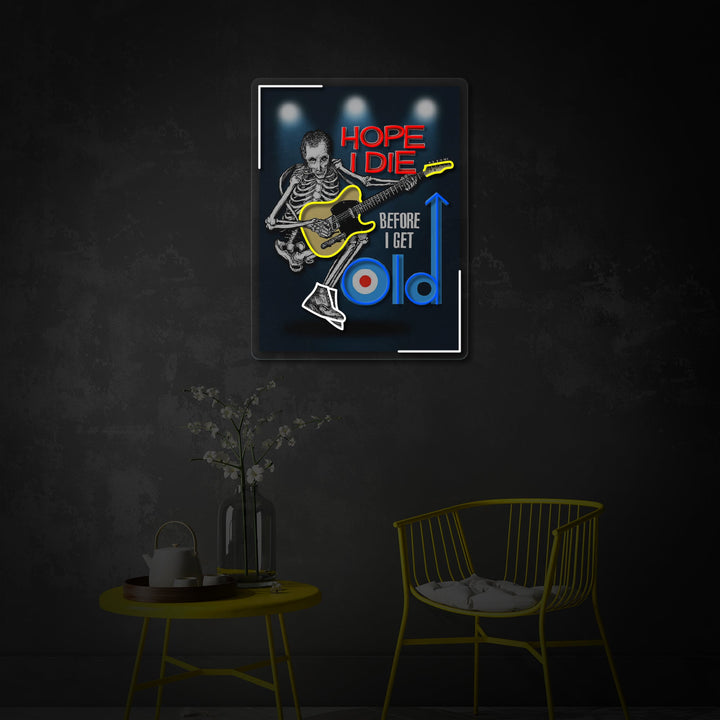 "Hope I Die Before I Get Old" UV-printet LED-neonskilt