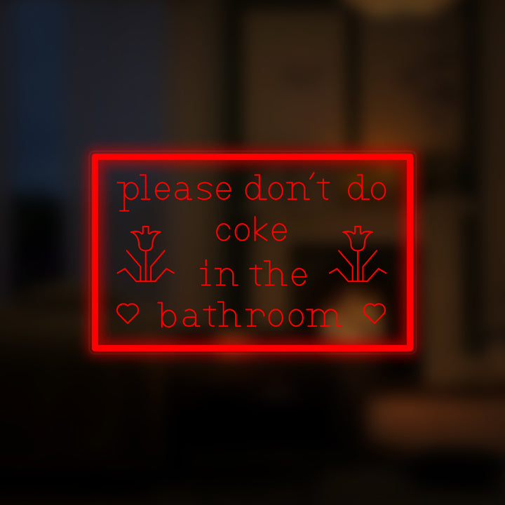 "Please Dont Do Coke in The Bathroom" Mini Neonskilt